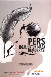 Image of Pers : Ideal Untuk Masa Demokrasi